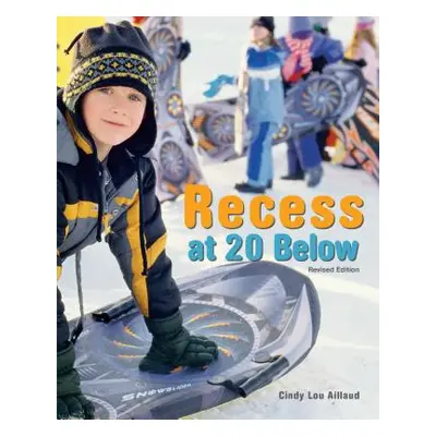 "Recess at 20 Below" - "" ("Aillaud Cindy Lou")(Paperback)