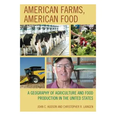 "American Farms, American Food: A Geography of Agriculture and Food Production in the United Sta