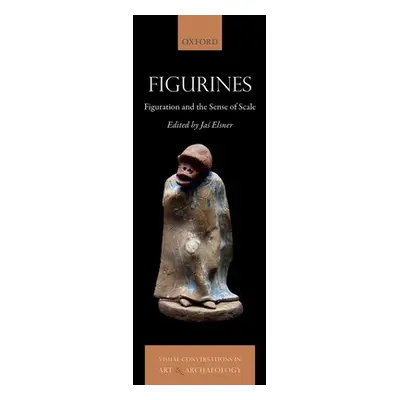 "Figurines: Figuration and the Sense of Scale" - "" ("Elsner Jas")(Pevná vazba)