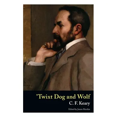 "'Twixt Dog and Wolf" - "" ("Keary C. F.")(Paperback)