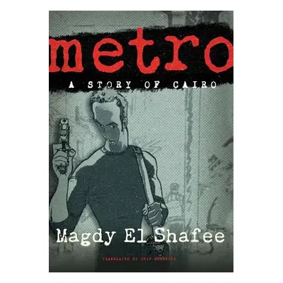 "Metro: A Story of Cairo" - "" ("El Shafee Magdy")(Paperback)