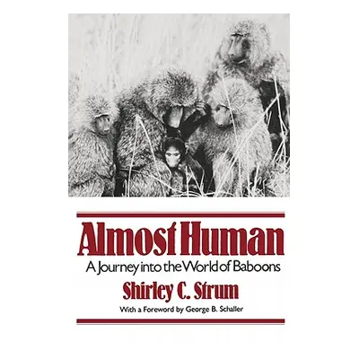 "Almost Human: A Journey Into the World of Baboons" - "" ("Strum Shirley C.")(Paperback)