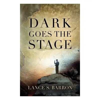 "Dark Goes the Stage" - "" ("Barron Lance S.")(Paperback)