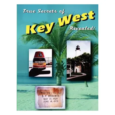 "True Secrets of Key West Revealed!" - "" ("Varner Marcus")(Paperback)