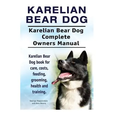 "Karelian Bear Dog. Karelian Bear Dog Complete Owners Manual. Karelian Bear Dog book for care, c