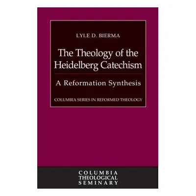 "The Theology of the Heidelberg Catechism: A Reformation Synthesis" - "" ("Bierma Lyle D.")(Pevn