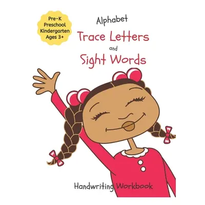 "Alphabet Trace Letters and Sight Words Handwriting Workbook: for Pre-K, Preschool, Kindergarten