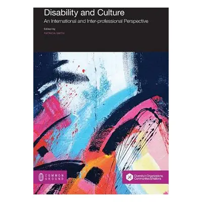 "Disability and Culture: An International and Inter-professional Perspective" - "" ("Smith Patri