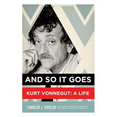 "And So It Goes: Kurt Vonnegut: A Life" - "" ("Shields Charles J.")(Paperback)