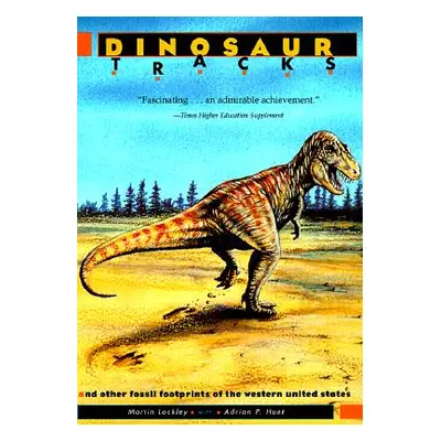 "Dinosaur Tracks and Other Fossil Footprints of the Western United States" - "" ("Lockley Martin