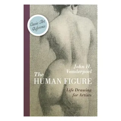 "The Human Figure (Dover Anatomy for Artists)" - "" ("Vanderpoel John H.")(Pevná vazba)