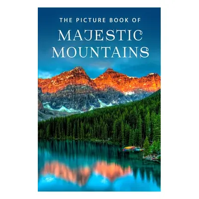 "The Picture Book of Majestic Mountains: A Gift Book for Alzheimer's Patients and Seniors with D