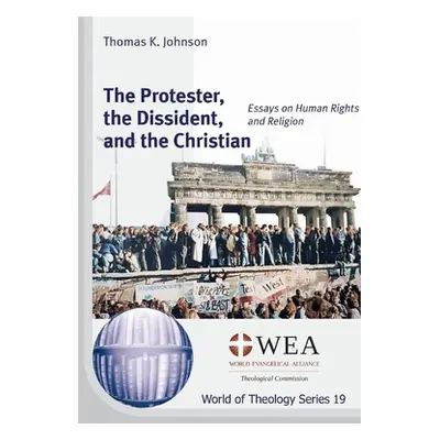 "The Protester, the Dissident, and the Christian" - "" ("Johnson Thomas K.")(Paperback)