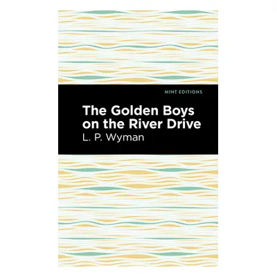 "The Golden Boys on the River Drive" - "" ("Wyman L. P.")(Paperback)