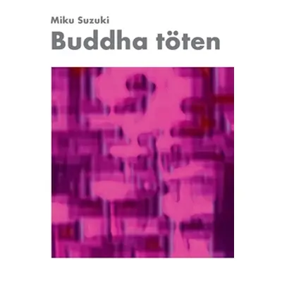 "Buddha tten: Meditationen, Erzhlungen, Gedichte, Koans, Erleuchtungen, Kontemplationen, Selbste