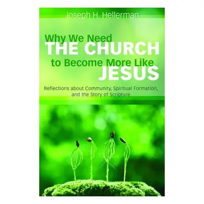 "Why We Need the Church to Become More Like Jesus" - "" ("Hellerman Joseph H.")(Paperback)