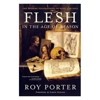 "Flesh in the Age of Reason: The Modern Foundations of Body and Soul (Revised)" - "" ("Porter Ro