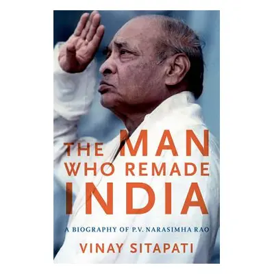 "The Man Who Remade India: A Biography of P.V. Narasimha Rao" - "" ("Sitapati Vinay")(Pevná vazb