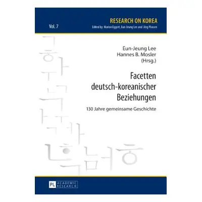 "Facetten Deutsch-Koreanischer Beziehungen: 130 Jahre Gemeinsame Geschichte" - "" ("Eggert Mario