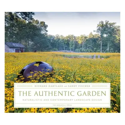 "The Authentic Garden: Naturalistic and Contemporary Landscape Design" - "" ("Hartlage Richard")