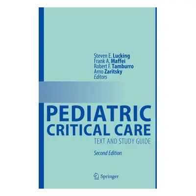 "Pediatric Critical Care: Text and Study Guide" - "" ("Lucking Steven E.")(Paperback)