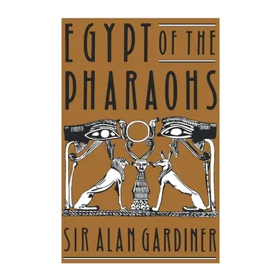 "Egypt of the Pharaohs: An Introduction" - "" ("Gardiner Alan H.")(Paperback)