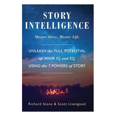 "Story Intelligence: Master Story, Master Life" - "" ("Stone Richard")(Paperback)