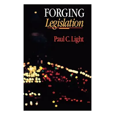 "Forging Legislation" - "" ("Light Paul C.")(Paperback)