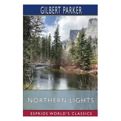 "Northern Lights (Esprios Classics)" - "" ("Parker Gilbert")(Paperback)