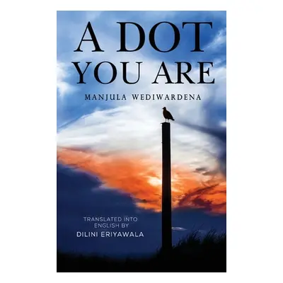 "A Dot You Are" - "" ("Wediwardena Manjula")(Paperback)