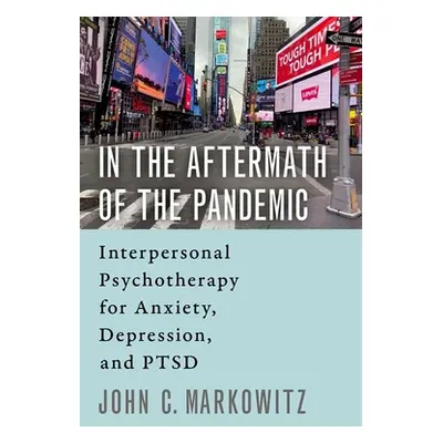 "In the Aftermath of the Pandemic: Interpersonal Psychotherapy for Anxiety, Depression, and Ptsd