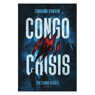 "Congo Crisis" - "" ("Dawson Chrisann")(Paperback)