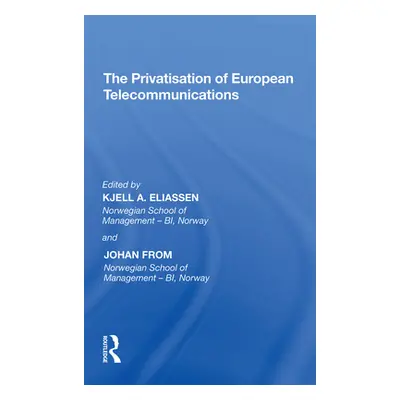 "The Privatisation of European Telecommunications" - "" ("Eliassen Kjell a.")(Paperback)