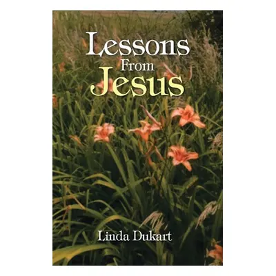 "Lessons From Jesus" - "" ("Dukart Linda")(Paperback)