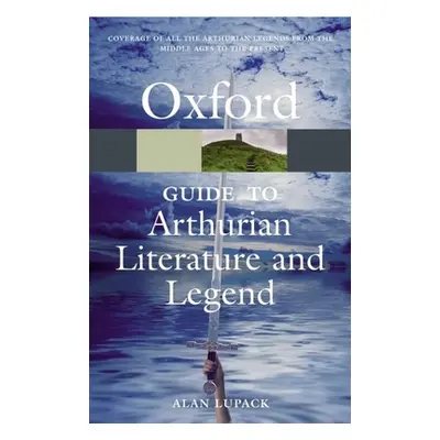 "The Oxford Guide to Arthurian Literature and Legend" - "" ("Lupack Alan")(Paperback)