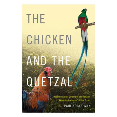 "The Chicken and the Quetzal: Incommensurate Ontologies and Portable Values in Guatemala's Cloud