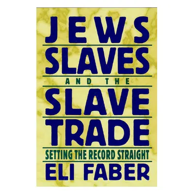 "Jews, Slaves, and the Slave Trade: Setting the Record Straight" - "" ("Faber Eli")(Paperback)