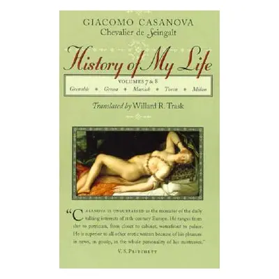 "History of My Life: Volumes 7 and 8" - "" ("Casanova Giacomo Chevalier de Seingalt")(Paperback)