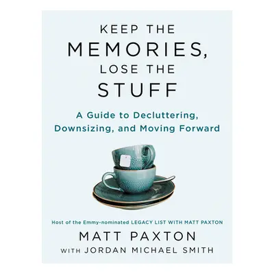 "Keep the Memories, Lose the Stuff: Declutter, Downsize, and Move Forward with Your Life" - "" (