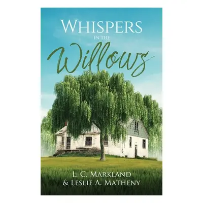 "Whispers in the Willows" - "" ("Markland L. C.")(Paperback)