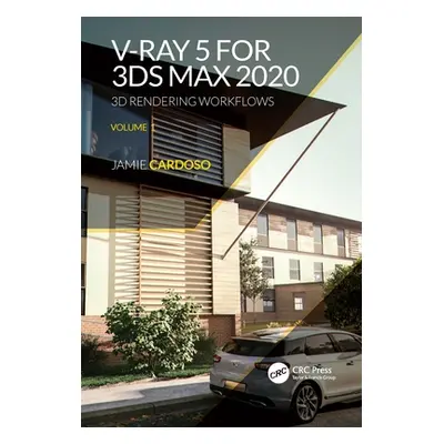 "V-Ray 5 for 3ds Max 2020: 3D Rendering Workflows Volume 1" - "" ("Cardoso Jamie")(Paperback)