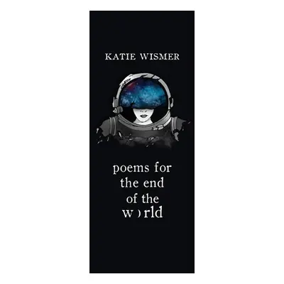 "Poems for the End of the World" - "" ("Wismer Katie")(Paperback)