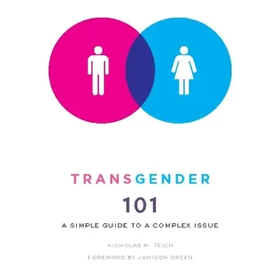 "Transgender 101: A Simple Guide to a Complex Issue" - "" ("Teich Nicholas")(Pevná vazba)