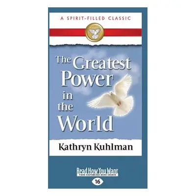 "The Greatest Power in the World (Large Print 16pt)" - "" ("Kuhlman Kathryn")(Paperback)