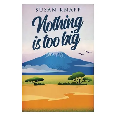 "Nothing Is Too Big" - "" ("Knapp Susan")(Paperback)