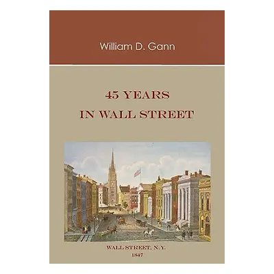 "45 Years in Wall Street" - "" ("Gann William D.")(Paperback)