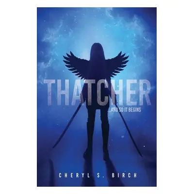 "Thatcher: ...and so it begins" - "" ("Birch Cheryl S.")(Paperback)