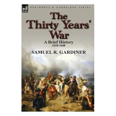 "The Thirty Years' War: a Brief History, 1618-1648" - "" ("Gardiner Samuel R.")(Pevná vazba)