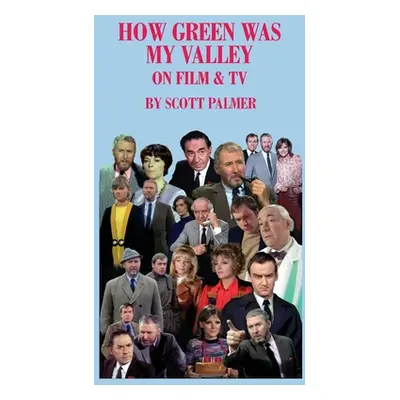 "How Green Was My Valley on Film & TV" - "" ("Palmer Scott V.")(Pevná vazba)