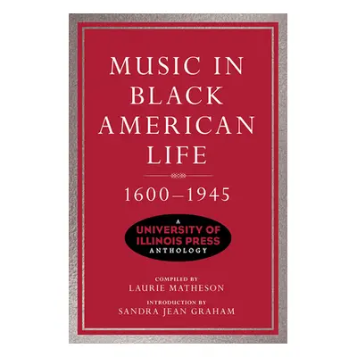 "Music in Black American Life, 1600-1945: A University of Illinois Press Anthology" - "" ("Mathe